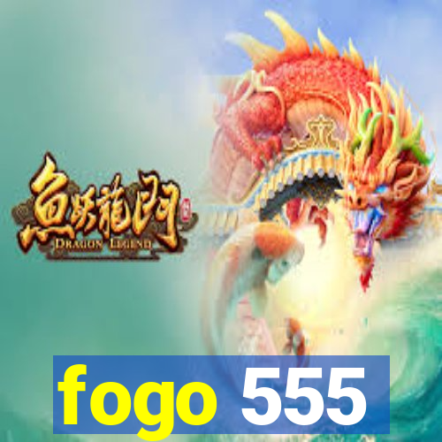 fogo 555
